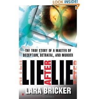 Lie After Lie The True Story of A Master of Deception, Betrayal, and 
