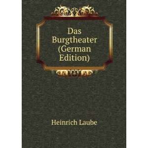 Das Burgtheater (German Edition) Heinrich Laube  Books