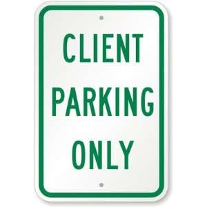  Client Parking Only Aluminum Sign, 18 x 12 Office 