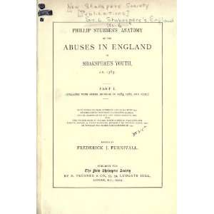 Phillip Stubbess Anatomy Of Abuses In England In Shaksperes Youth, A 