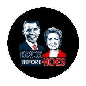 BROS BEFORE HOES   Barack Obama vs Hillary Clinton Political Pinback 