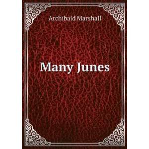  Many Junes,: Archibald Marshall: Books