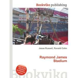 Raymond James Stadium: Ronald Cohn Jesse Russell:  Books