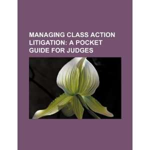  Managing class action litigation: a pocket guide for 