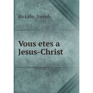  Vous etes a Jesus Christ Joseph Rickaby Books