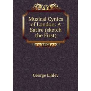  Musical Cynics of London: A Satire (sketch the First 