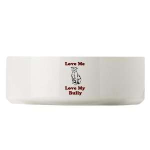  Love Me, Love My Bully Pets Large Pet Bowl by CafePress 