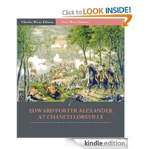 General Edward Porter Alexander at Chancellorsville: Account of the 