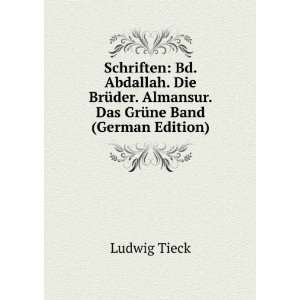  Schriften: Bd. Abdallah. Die BrÃ¼der. Almansur. Das 
