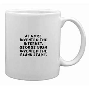  Al Gore invented the Internet. George Bush invented the 
