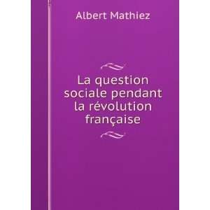   la rÃ©volution franÃ§aise Albert Mathiez  Books