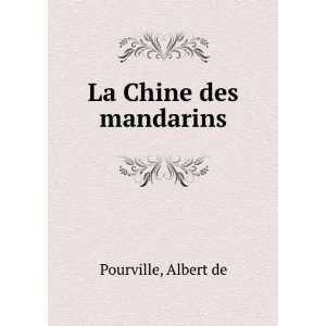  La Chine des mandarins: Albert de Pourville: Books