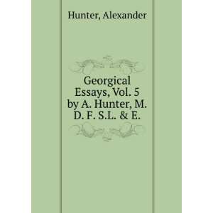   , Vol. 5. by A. Hunter, M.D. F. S.L. & E. Alexander Hunter Books