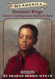 Freedoms Wings Coreys Underground Railroad Diary by Sharon Dennis 