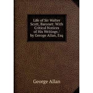   Notices of His Writings / by Geroge Allan, Esq: George Allan: Books