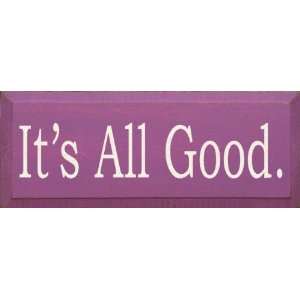  Its All Good. Wooden Sign