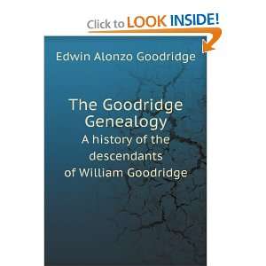   of the descendants of William Goodridge Edwin Alonzo Goodridge Books