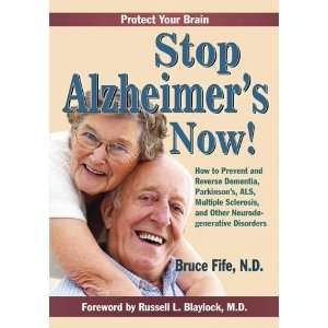 Stop Alzheimers Now How to Prevent & Reverse Dementia, Parkinsons 