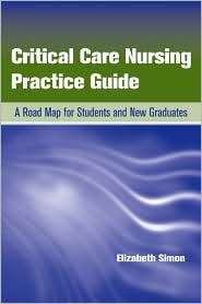 Critical Care Nursing Practice Guide A Road Map For Students And New 
