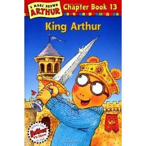  King Arthur ( A Marc Brown Arthur Chapter Book 13 