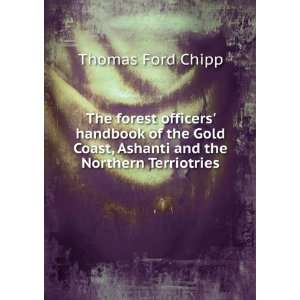   Coast, Ashanti and the Northern Terriotries: Thomas Ford Chipp: Books