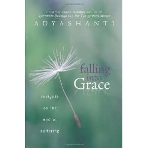  Falling into Grace [Hardcover]: Adyashanti: Books