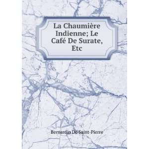   Indienne; Le CafÃ© De Surate, Etc: Bernardin De Saint Pierre: Books