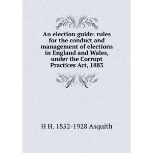   Corrupt Practices Act, 1883 H H. 1852 1928 Asquith  Books