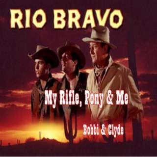   Rifle, Pony & Me   Rio Bravo   John Wayne   performed by Bobbi & Clyde