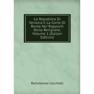   Religione, Volume 1 (Italian Edition): Bartolomeo Cecchetti: Books