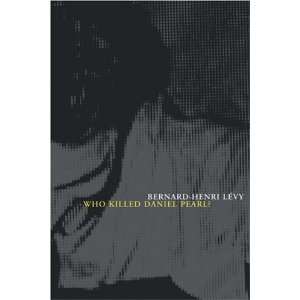    Who Killed Daniel Pearl? [Hardcover] Bernard Henri Levy Books