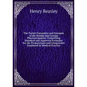   and Compounds Employed in Medical Practice Henry Beasley Books