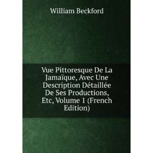   Productions, Etc, Volume 1 (French Edition) William Beckford Books