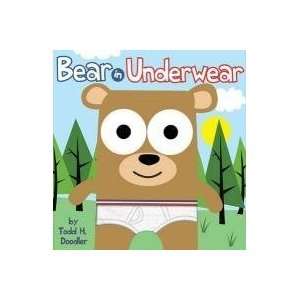  Bear In Underwear [Hardcover] Todd H. Doodler Books