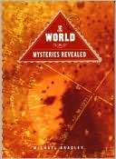 World Mysteries Revealed Michael Bradley