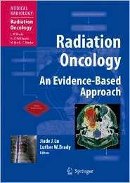 Radiation Oncology An Evidence Based Approach, (3540773843), Jiade J 