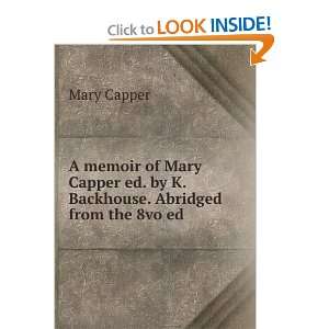   ed. by K. Backhouse. Abridged from the 8vo ed Mary Capper Books