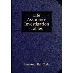    Life Assurance Investigation Tables: Benjamin Hall Todd: Books