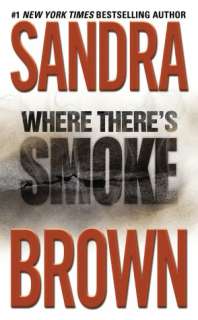   Where Theres Smoke by Sandra Brown, Grand Central 