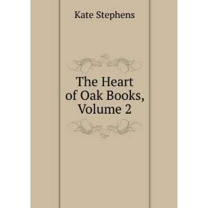  The Heart of Oak Books, Volume 2 Kate Stephens Books