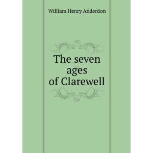  The seven ages of Clarewell: William Henry Anderdon: Books