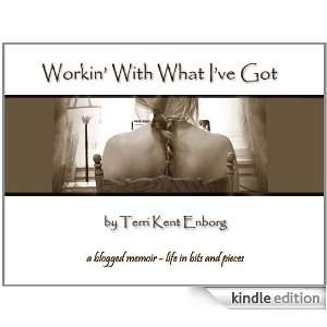  Workin With What Ive Got Kindle Store Terri Kent 