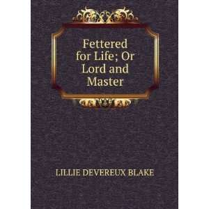   Life; Or Lord and Master. LILLIE DEVEREUX BLAKE  Books