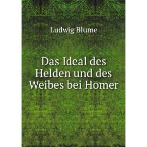   des Helden und des Weibes bei Homer Ludwig Blume  Books