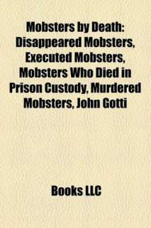 Mobsters by Death Disappeared Mobsters, Executed Mobsters, Mobsters 