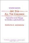 Art for All the Children Approaches to Art Therapy for Children with 