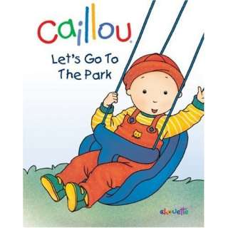 Caillou: Lets Go to the Park (Caillou Board Books): Chouette 