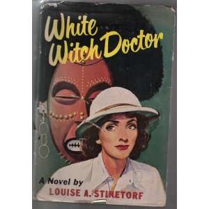 White Witch Doctor Louise Stinetorf  Books