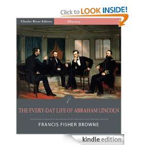 The Every day Life of Abraham Lincoln A Narrative and Descriptive 