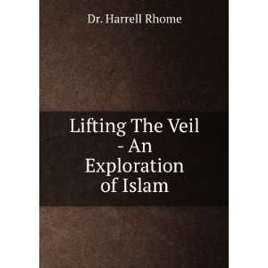  Lifting The Veil   An Exploration of Islam Dr. Harrell 